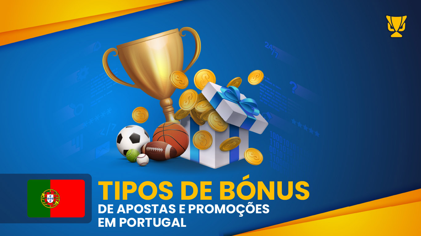 Tipos de Bónus de Apostas e Promoções em Portugal 