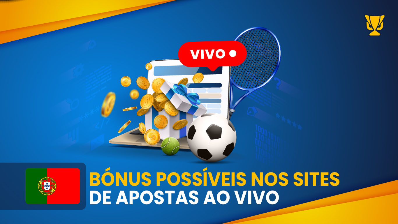 Bónus Possíveis nos Sites de Apostas ao Vivo