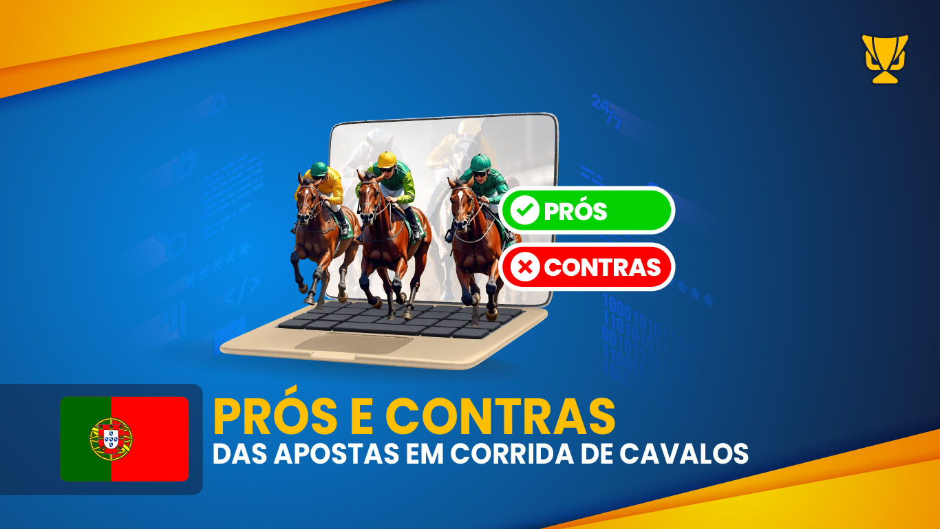 Prós e contras das apostas em Corrida de Cavalos em Portugal