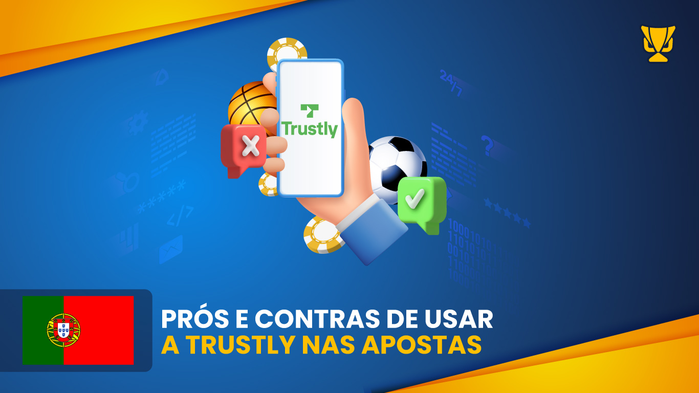 Prós e contras de usar Trustly em apostas