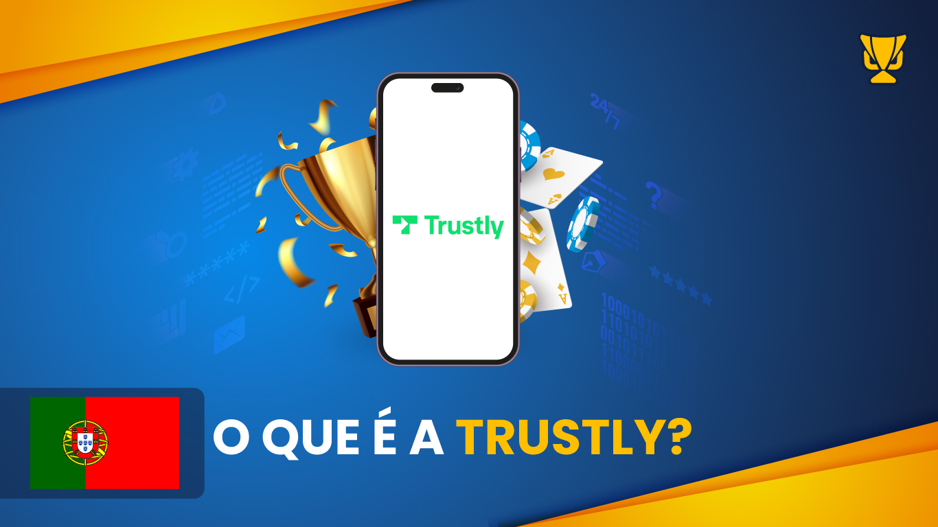 Descobre o que é a Trustly e como usá-la para fazer apostas online