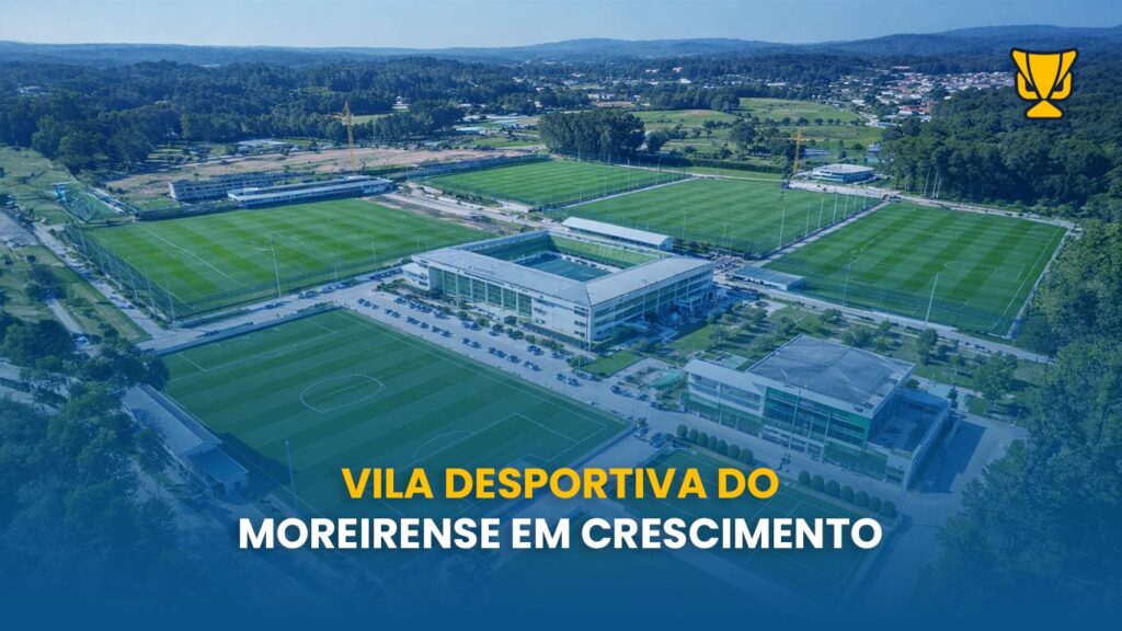 Vila Desportiva do Moreirense em crescimento