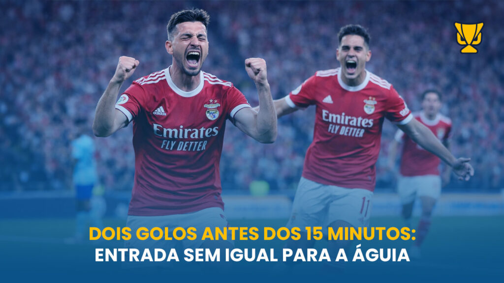 Benfica resolve cedo e garante vitória tranquila em mais uma exibição sólida